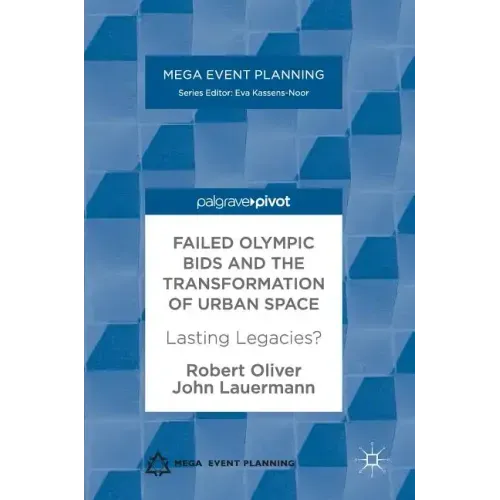 Failed Olympic Bids and the Transformation of Urban Space: Lasting Legacies?