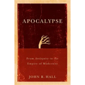 Apocalypse: From Antiquity to the Empire of Modernity