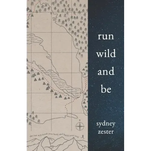 Run Wild and Be: A Collection of Poems & Stories Inspired by Wild Spaces & Endurance Running.