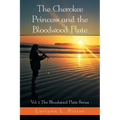 The Cherokee Princess and the Bloodwood Flute: Vol. 1 the Bloodwood Flute Series
