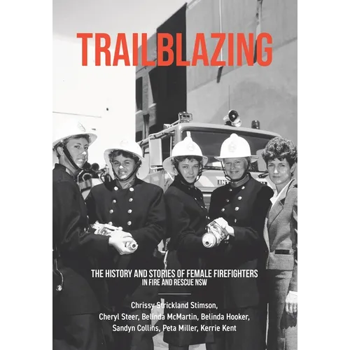 Trailblazing: The History and Stories of Female Firefighters in Fire and Rescue NSW