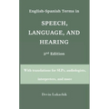 English-Spanish Terms in Speech, Language, and Hearing: 2nd Edition: With translations for SLPs, audiologists, interpreters, and more