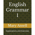 English Grammar 1: Explanations and Exercises
