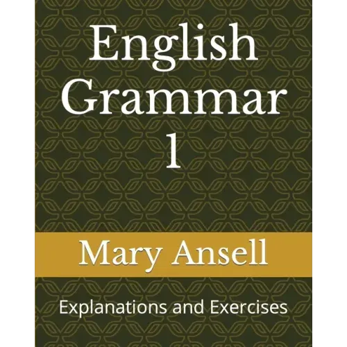 English Grammar 1: Explanations and Exercises