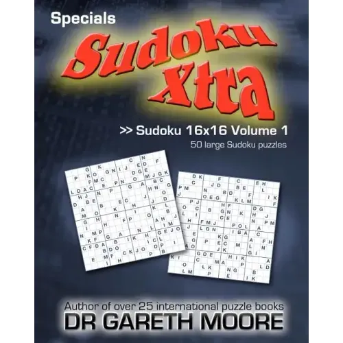 Sudoku 16x16 Volume 1: Sudoku Xtra Specials