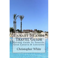 Canary Islands Travel Guide: Holiday Guide To Tenerife, Gran Canaria & Lanzarote