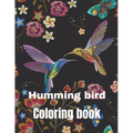 Hummingbird coloring book: A coloring book for adults and kids amazing hummingbird image design paperback