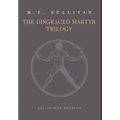The Disgraced Martyr Trilogy: Omnibus Edition