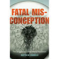 Fatal Misconception: The Struggle to Control World Population