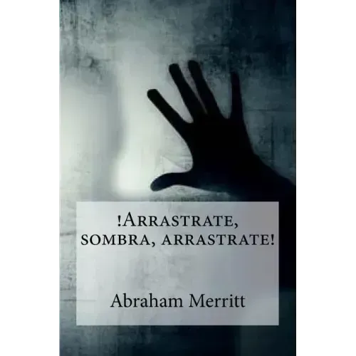 Arrastrate, sombra, arrastrate!