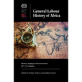 General Labour History of Africa: Workers, Employers and Governments, 20th-21st Centuries