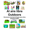 Español-Inglés Al aire libre/Outdoors Diccionario ilustrado bilingüe para niños