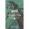 Paul and the Resurrection: Testing the Apostolic Testimony