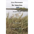 Live Pterosaurs in America, second edition: Eyewitness Reports of Pterosaurs in the Contiguous United States
