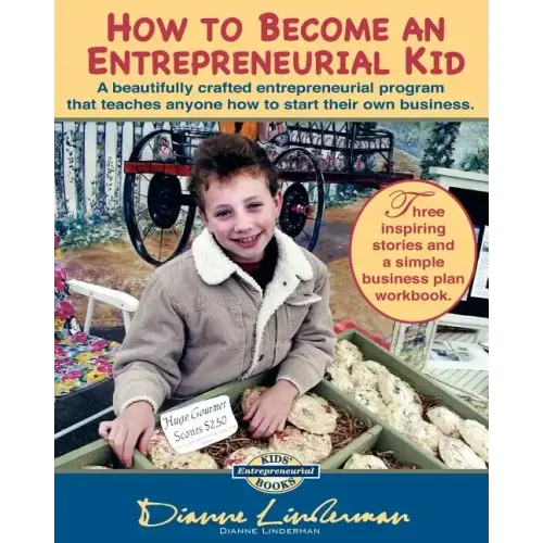 How To Become An Entrepreneurial Kid: Three inspiring stories and a simple business plan workbook. Great for kids of all ages and perfect for adults w