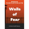 Walls of Fear: A Kristin Ginelli Mystery
