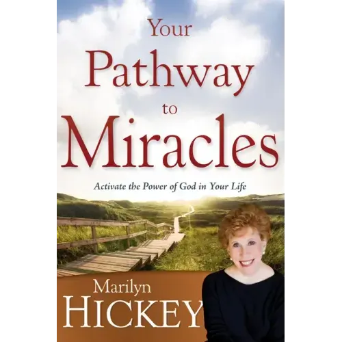 Your Pathway to Miracles: Activate the Power of God in Your Life