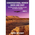 Conversational Hebrew Quick and Easy - PART III: The Most Innovative and Revolutionary Technique to Learn the Hebrew Language
