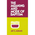 Meaning and Mode of Baptism