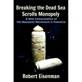 Breaking the Dead Sea Scrolls Monopoly: A New Interpretation of the Messianic Movement in Palestine
