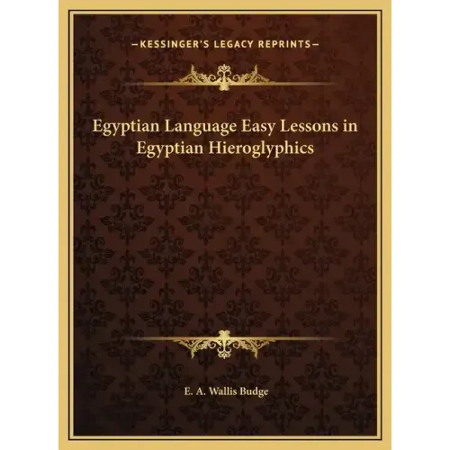 Egyptian Language Easy Lessons in Egyptian Hieroglyphics