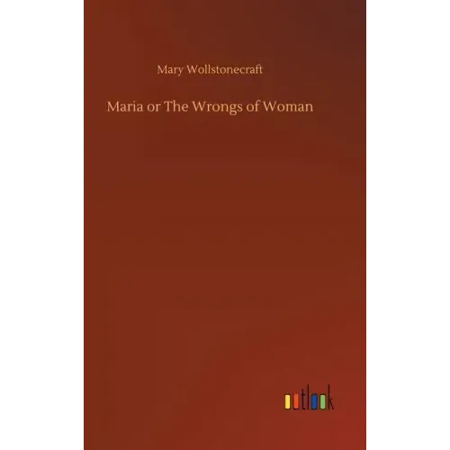 Maria or The Wrongs of Woman