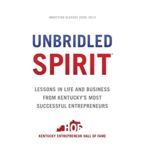 Unbridled Spirit: Lessons in Life and Business from Kentucky's Most Successful Entrepreneurs