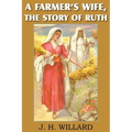 A Farmer's Wife, the Story of Ruth