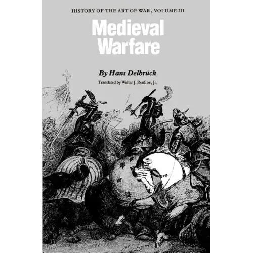 Medieval Warfare: History of the Art of War, Volume III