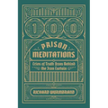 100 Prison Meditations: Cries of Truth From Behind the Iron Curtain