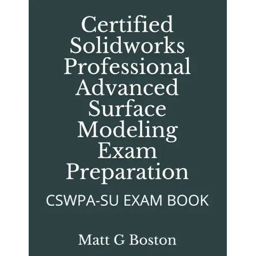 Certified Solidworks Professional Advanced Surface Modeling Exam Preparation: Cswpa-Su Exam Book