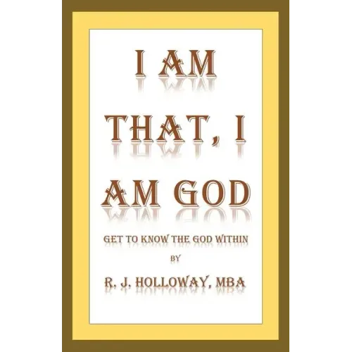 I Am That, I Am God: Get to Know the God Within