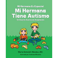 Mi Hermana Es Especial Mi Hermana Tiene Autismo: Un Cuento Acerca de Aceptaciion