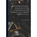 A Thermodynamic Analysis of the Combined Steam Turbine-gas Turbine Power Cycle.