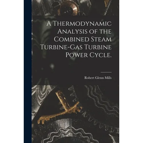 A Thermodynamic Analysis of the Combined Steam Turbine-gas Turbine Power Cycle.