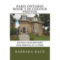 Paris Ontario Book 3 in Colour Photos: Saving Our History One Photo at a Time