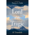 Lord of the Tragic: The God Who Suffers with Us