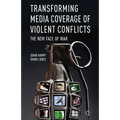 Transforming Media Coverage of Violent Conflicts: The New Face of War