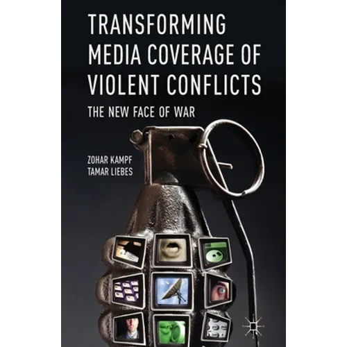 Transforming Media Coverage of Violent Conflicts: The New Face of War