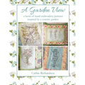 A Garden View: A Book of Hand Embroidery Patterns Inspired by a Country Garden