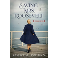 Saving Mrs. Roosevelt: WWII Heroines
