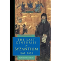 The Last Centuries of Byzantium, 1261 1453