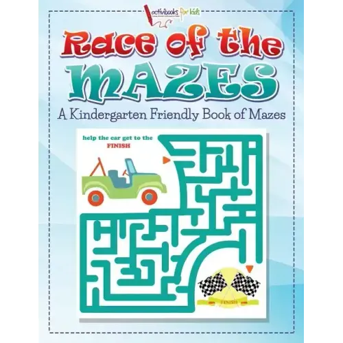 Race of the Mazes: A Kindergarten Friendly Book of Mazes