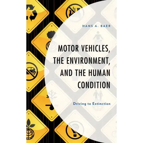 Motor Vehicles, the Environment, and the Human Condition: Driving to Extinction