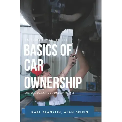 Introduction to Basics of Car Ownership: Auto mechanics Fundamentals