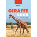 Giraffes The Ultimate Giraffe Book for Kids: 100+ Amazing Giraffe Facts, Photos, Quiz + More