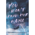You Won't Know Her Name