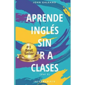 Aprende Inglés: Sin ir a clases Volumen 2