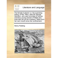 The Female Husband: Or, the Surprising History of Mrs. Mary, Alias MR George Hamilton, Who Was Convicted of Having Married a Young Woman o