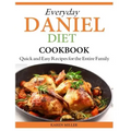 Everyday Daniel Diet Cookbook Quick and Easy Recipes for the Entire Family